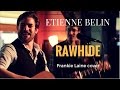 Rawhide (Frankie Laine) cover - Etienne Belin, Jake Weinsoff, Stefano Guioy