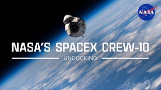 NASA&#39;s SpaceX Crew-10 Undocking