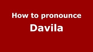 How to pronounce Davila