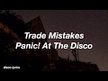 Trade Mistakes || Panic! At The Disco Lyrics