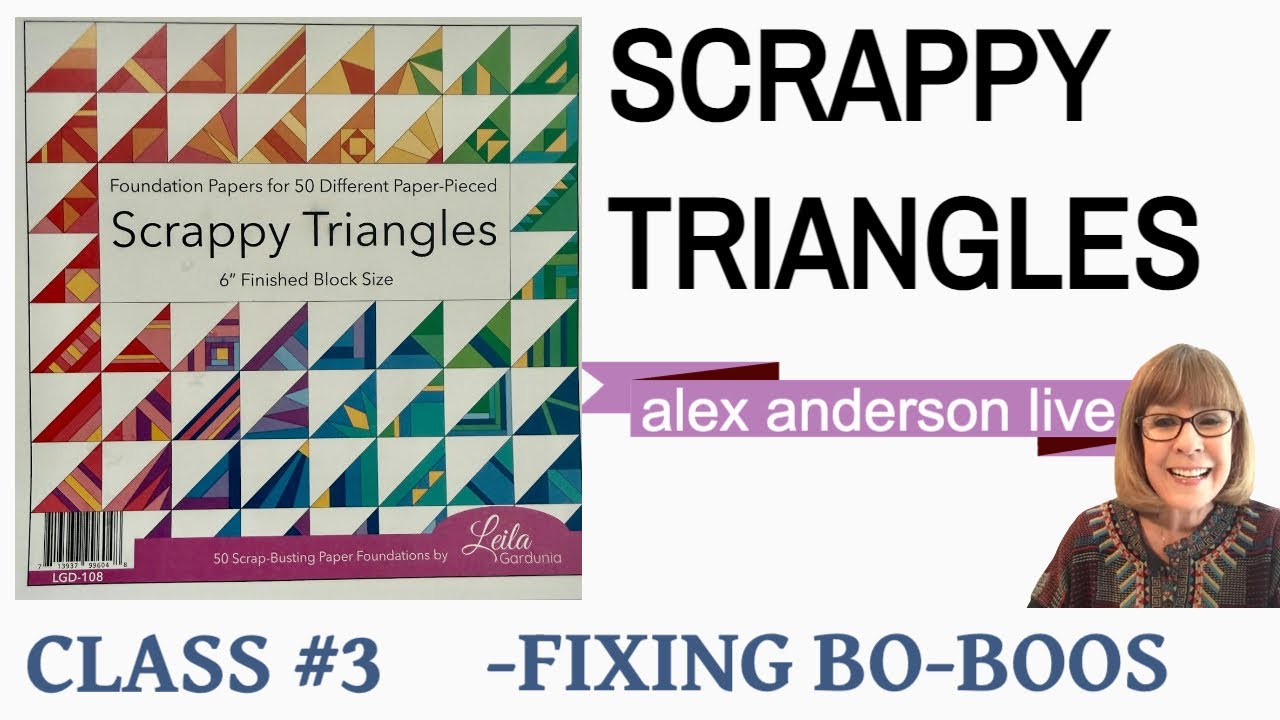 Alex Anderson LIVE: Scrappy Triangles #3 - Fixing Bo-Boos