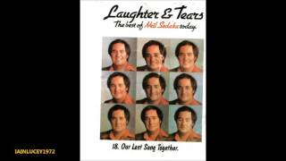 NEIL SEDAKA = LAUGHTER AND TEARS ALBUM 1976 = TRACK 18   OUR LAST SONG TOGETHER