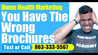 You Have The Wrong Brochures | Home Health Marketing and Home Care Marketing | Start a Home Care