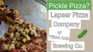 PICKLE PIZZA at LAPEER PIZZA CO. via Tilted Axis Brewing Co.