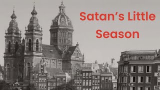 Are we living in Satan’s Little Season?
