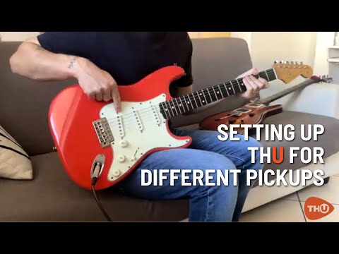 Setting Up THU for Different Pickups: from Strat to Les Paul