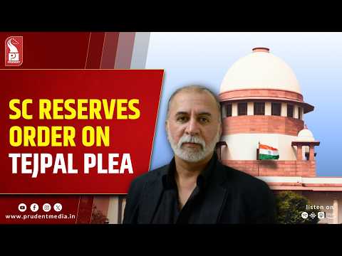 Supreme Court Reserves Order On Tarun Tejpal’s Plea Against Surrender