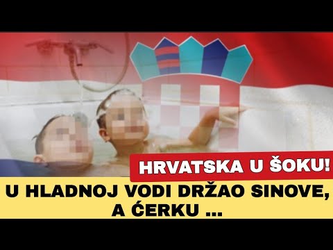HRVATSKA U ŠOKU! U HLADNOJ VODI DRŽAO SINOVE, A ĆERKU ...