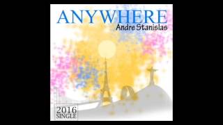 ANYWHERE - ANDRE STANISLAS (OFFICIAL AUDIO DEMO)