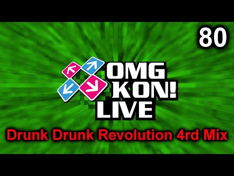 OMG KON! LIVE 80 - Drunk Drunk Revolution 4rd Mix