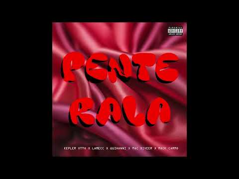Pente Rala - KEPLER OTTO X LAMECC X GUIHANNI X MAC DIVEER x MACK CARMO