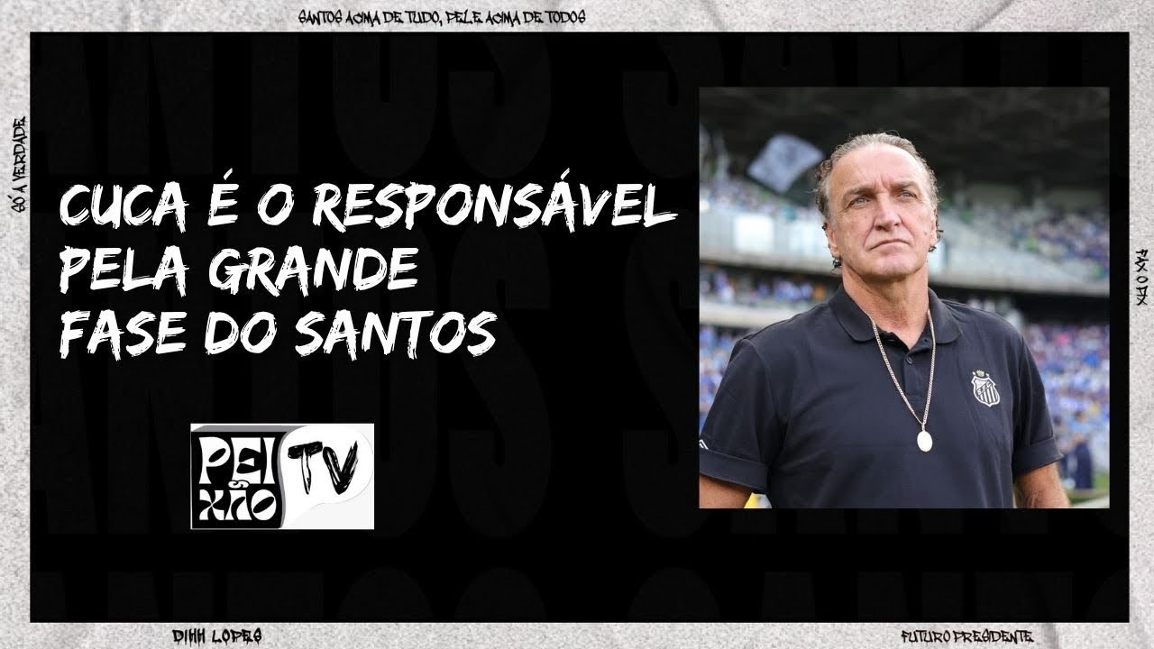 CUCA É O RESPONSÁVEL PELA NOVA FASE DO SANTOS