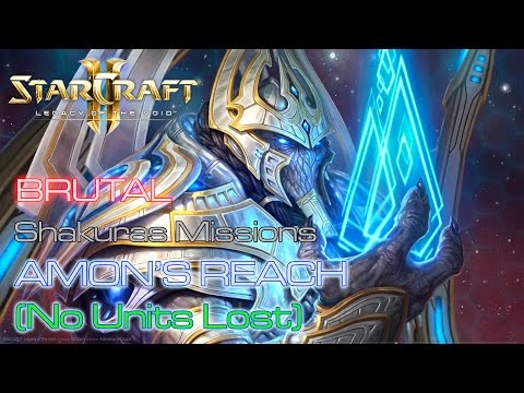 Starcraft II: Legacy of the Void - Brutal - Shakuras - Mission 6: Amon's Reach (No Units Lost) A