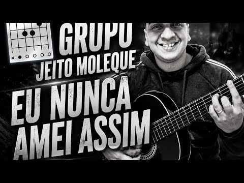 Eu Nunca amei assim (ver. 4) - Jeito Moleque