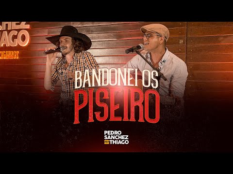 Pedro Sanchez e Thiago - Bandonei Os Piseiro (VIDEO OFICIAL) [GARRAFAS E CIGARROS]