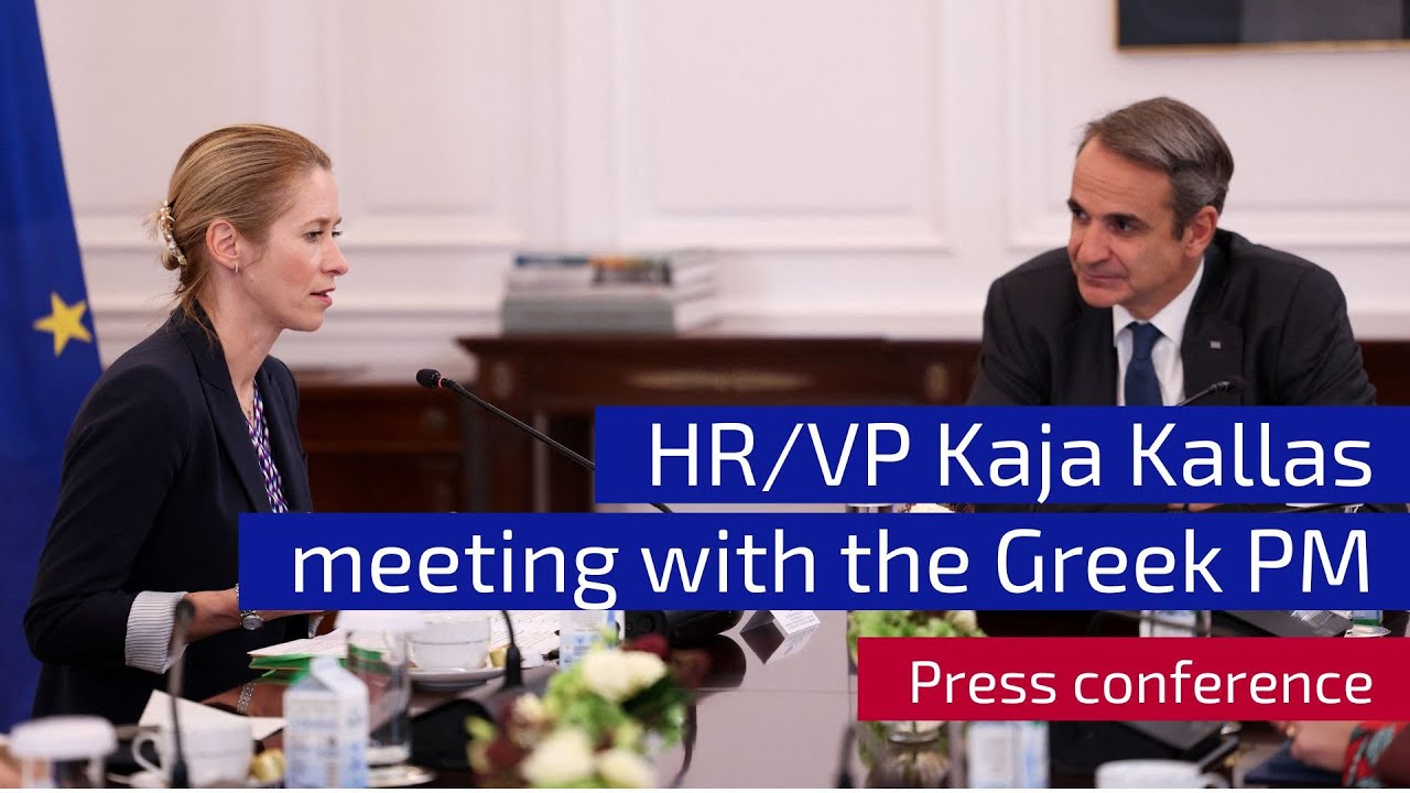 HR/VP Kaja Kallas in Athens, Greece