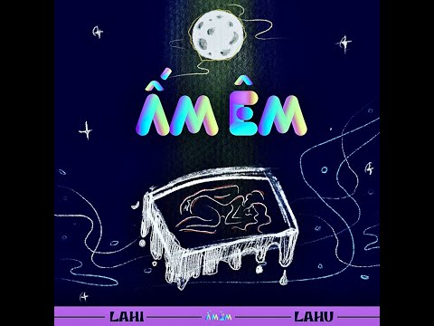Ấm Êm - Lahi ft. Ngô Lan Hương (prod. by StillaD Tùng Dương) | Lyric Video