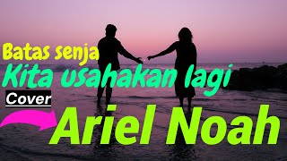 Download lagu Ariel Noah - Kita Usahakan Lagi / Viral on Tiktok mp3