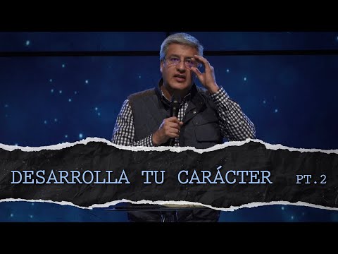 Desarrolla tu carácter pt.2 | Ernesto Ramírez