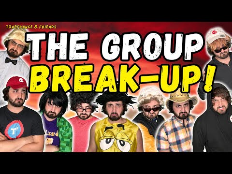 The Group Break-Up! | ToneFrance & Friends