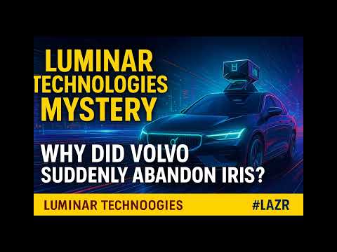 [FullVer] Luminar Technologies Mystery | Why Did Volvo Suddenly Abandon Iris? #LAZR