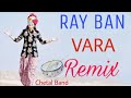 Ray Ban Vara DJ Song Chetal Band Mix By | DJ BOBBY ||