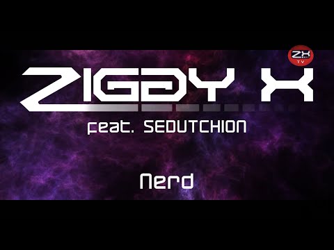 ZIGGY X feat. SEDUTCHION - Nerd [July 2021]