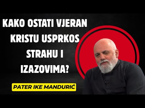 Kako ostati vjeran Kristu usprkos strahu i izazovima?