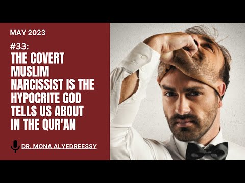 33 | The Covert Muslim Narcissist is the Hypocrite God Tells Us About in The Qur'an