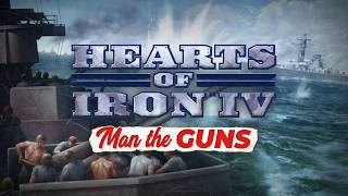 VideoImage1 Hearts of Iron IV: Man the Guns