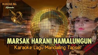 Download lagu Karaoke Lagu Mandailing Tapsel MARSAK HARANI NAMALUNGUN mp3