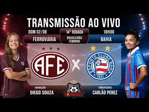 Ferroviária x Bahia movimentam o Brasileirão Feminino com transmissão ao vivo