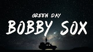 Green Day - Bobby Sox (Lyrics)