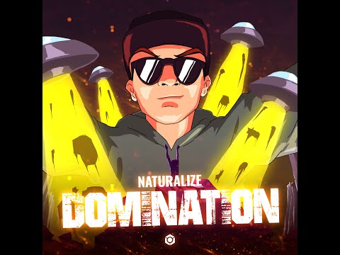Naturalize - Domination - Official