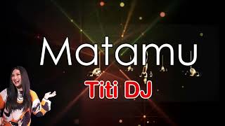 Download lagu Matamu  -  Titi DJ  (Lirik)  HQ  Audio mp3