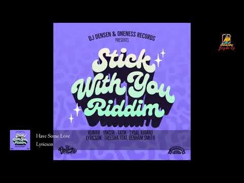 Stick With You Riddim Ft Kumar, Tydal Kamau, Tatik, Yaksta, Lyricson, Treesha & Denham Smith