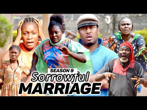 SORROWFUL MARRIAGE (SEASON FINALE 9) {NEW MOVIE} - 2021 LATEST NIGERIAN NOLLYWOOD MOVIES