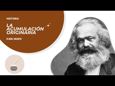 K. MARX - LA ACUMULACIÓN ORIGINARIA - Todo lo que necesitas saber - HISTORIA - MARXISMO, CAPITALISMO