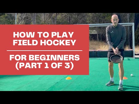 How to Play Field Hockey - For Beginners (Part 1 of 3)