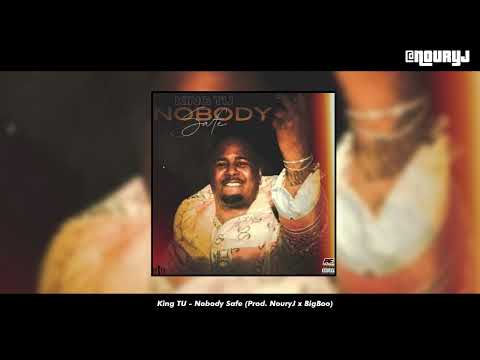 King TU - Nobody Safe (Prod. NouryJ x BigBoo) [2022]