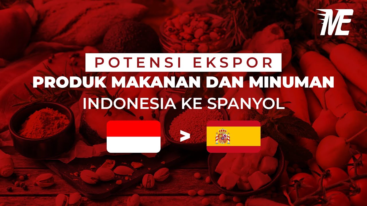 Ekspor Produk Makanan dan Minuman Indonesia ke Spanyol