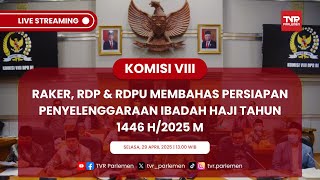 KOMISI VIII RAKER, RDP & RDPU MEMBAHAS PERSIAPAN PENYELENGGARAAN IBADAH HAJI TAHUN 1446 H/2025 M