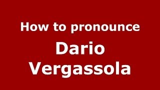 How to pronounce Dario Vergassola
