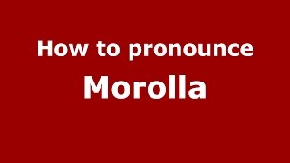 How to pronounce Morolla