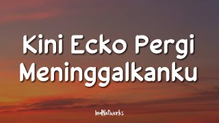 Download lagu Ecko Show Feat. Intan Lembata - Kini Ecko Pergi Meninggalkanku (Lirik Lagu) mp3
