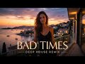 Imael Angel — Bad Times (Deep House Remix)