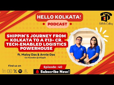 Hello Kolkata! | Ep. #40 | ft. Maloy Das & Annie Das - Co-founders @ Shippin