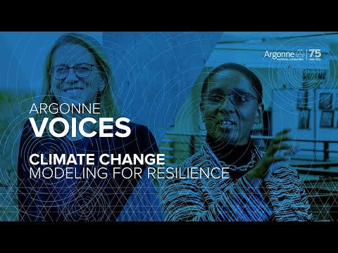 Argonne Voices - Climate Change: Modeling for Resilience