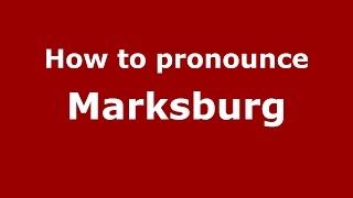 How to pronounce Marksburg