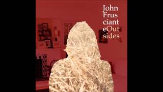 John Frusciante - Outsides [Bonus Track Version]